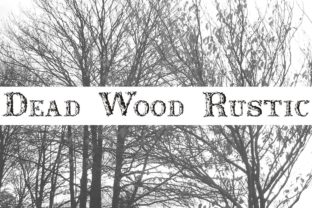 Dead Wood Rustic: A Typeface with Natural Charm